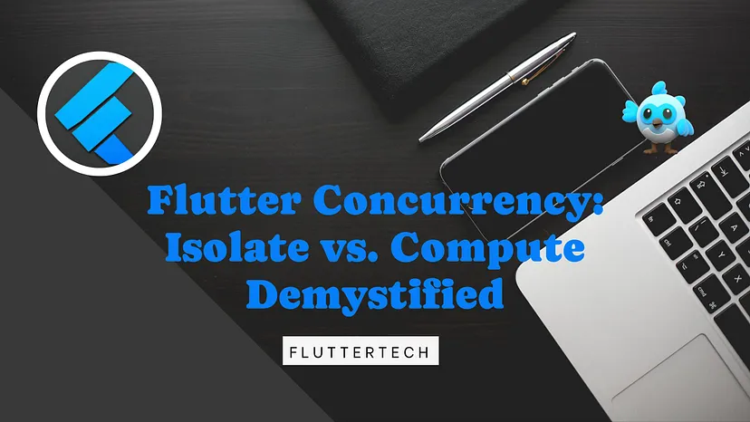 Flutter Concurrency: Isolate در مقابل Compute Demystified